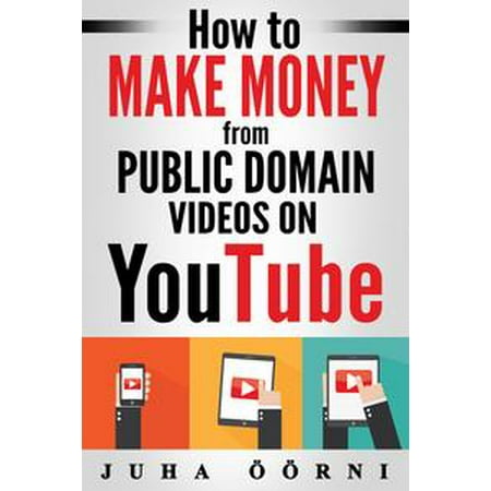 How To Make Money From Public Domain Videos On Youtube Ebook Walmart Com How To Make Money From Public Domain Videos On Youtube Ebook Walmart Com
