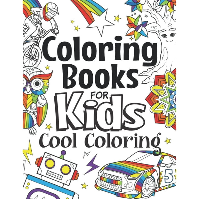 Coloring Books For Kids Cool Coloring: For Girls & Boys Aged 6-12