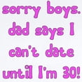 thumbnail image 2 of CafePress - SORRY BOYS I CAN't DATE UNTIL Infant Bodysuit - Baby Light Bodysuit, Size Newborn - 24 Months, 2 of 4