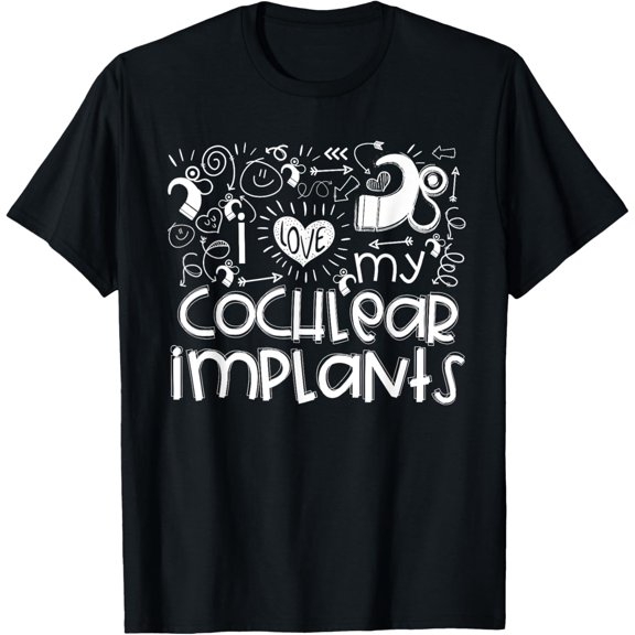 I love my Cochlear Implant and Hearing Aid gift T-Shirt