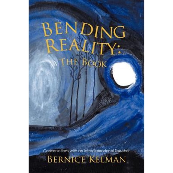 Pre-Owned Bending Reality: The Book: Conversations with an Interdimensional Teacher (Paperback) 1426964501 9781426964503
