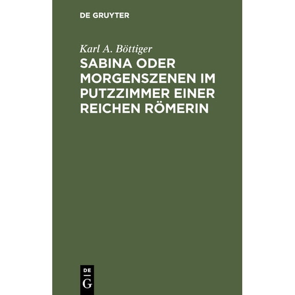 Sabina oder Morgenszenen im Putzzimmer einer reichen Römerin (Hardcover)