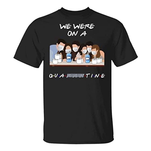 Camiseta de verano para hombre, serie de televisión Friends, estábamos en cuarentena, camiseta de algodón negra, camiseta para hombre, camisetas de marca de moda.