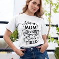 thumbnail image 2 of Women's T-Shirt, Super Mom - Super Wife - Super Tired T-Shirt, Mother's Day T-Shirt, Mother's Day Gift, Superhero Mom, Women's Tee, Women's Cotton Shirt, Mom Gift, Best Mom Tee, Gift for Her, 2 of 5