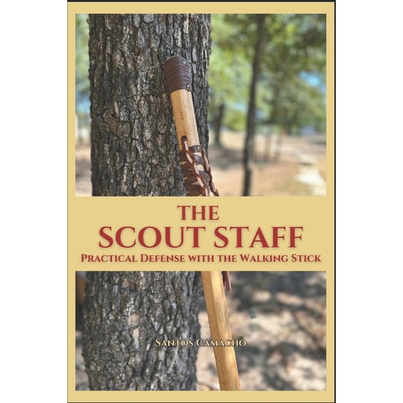 The Scout Staff: Practical Defense with the Walking Stick, (Paperback)