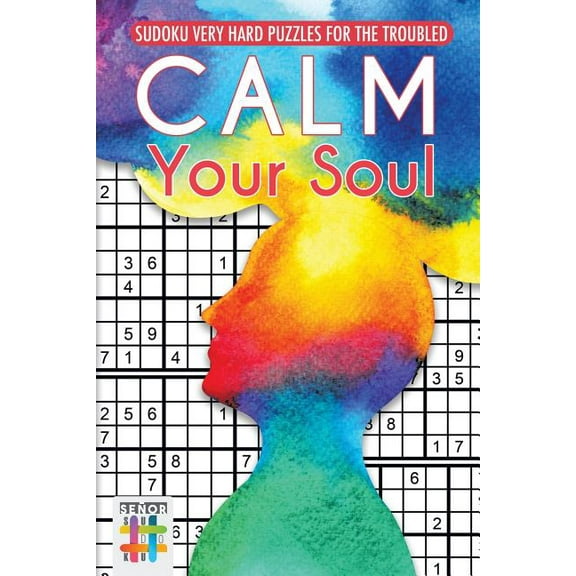 Calm Your Soul Sudoku Very Hard Puzzles for the Troubled (Paperback)