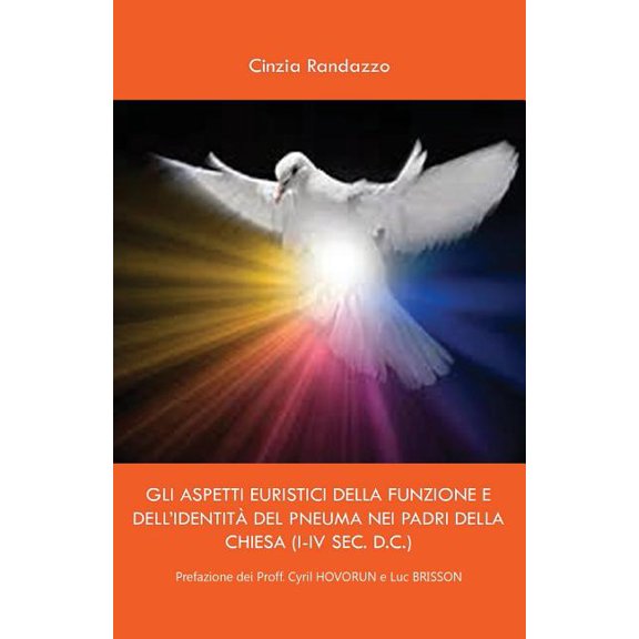 Gli aspetti euristici della funzione e dell'identità del pneuma dei padri della Chiesa (I-IV sec. D.C.) (Paperback)