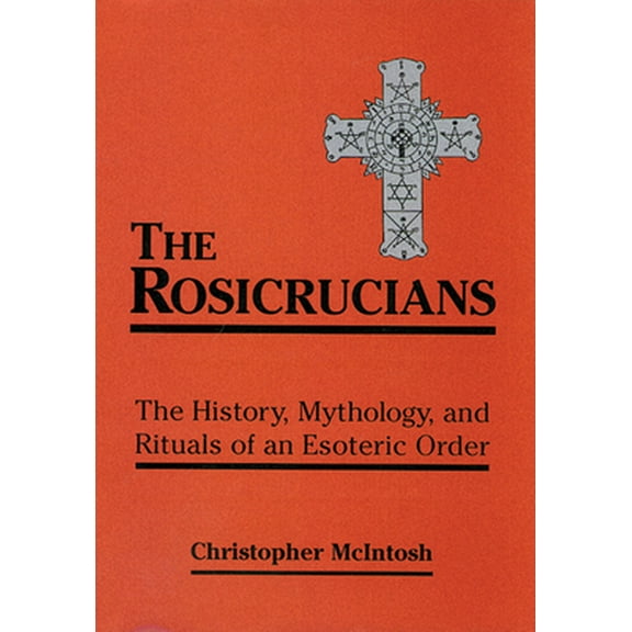 Pre-Owned The Rosicrucians: The History, Mythology, and Rituals of an Esoteric Order (Paperback) 0877289204 9780877289203