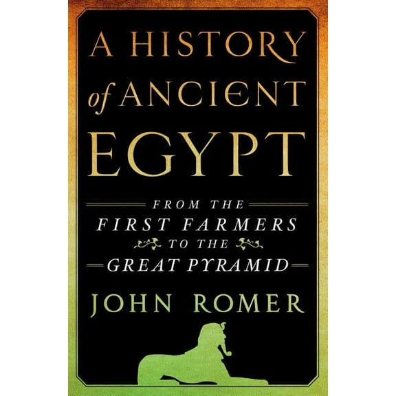 A History of Ancient Egypt: A History of Ancient Egypt : From the First Farmers to the Great Pyramid (Series #1) (Hardcover)