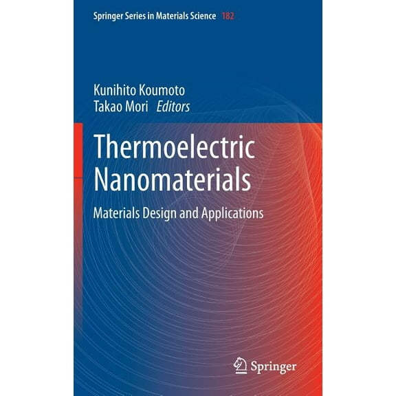 Springer Materials Science Thermoelectric Nanomaterials: Materials Design and Applications, Book 182, (Hardcover)