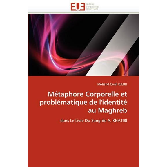 Métaphore Corporelle Et Problématique de l'Identité Au Maghreb (Paperback)