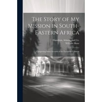 The Story of my Mission in South-Eastern Africa (Paperback)
