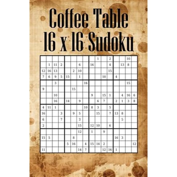 Pre-Owned Coffee Table 16 x 16 Sudoku: Mega Sudoku featuring 55 HARD Large 16 x 16 Sudoku Puzzles and Solutions (Paperback)