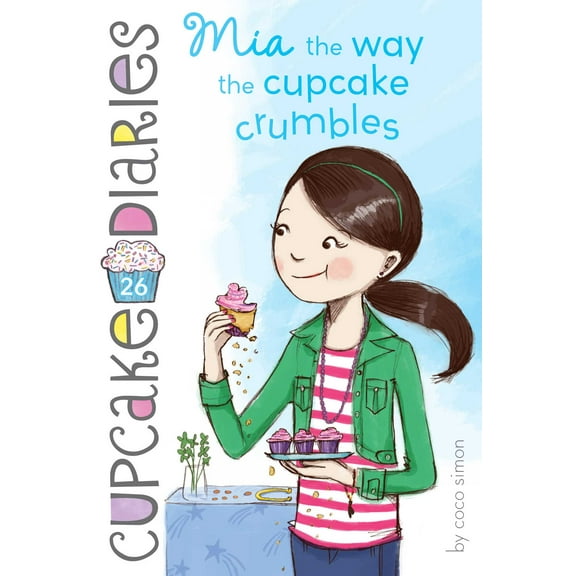 Cupcake Diaries: Mia the Way the Cupcake Crumbles (Series #26) (Hardcover)