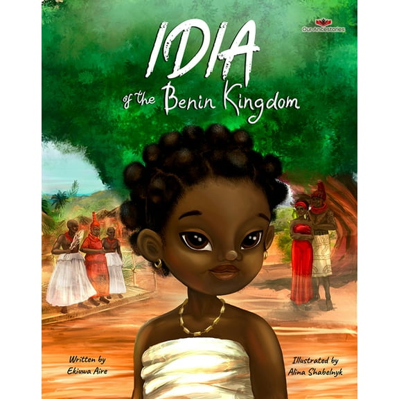 Idia of the Benin Kingdom: An Empowering Book for Girls 4 - 8, (Hardcover)
