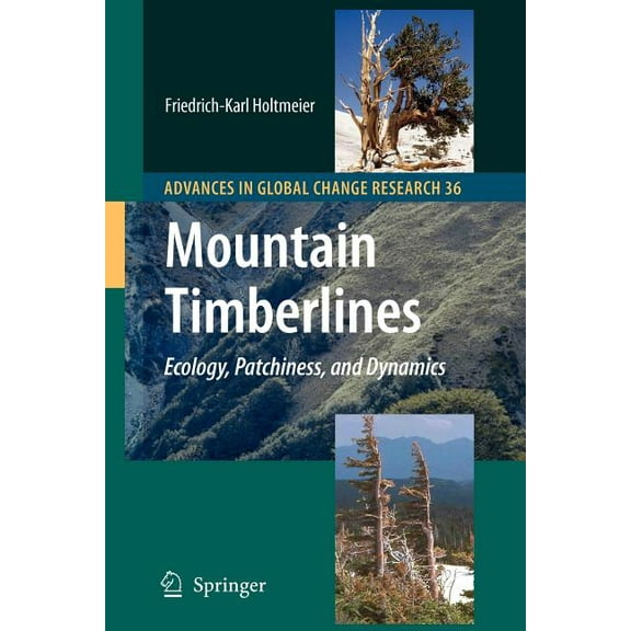 Advances in Global Change Research Mountain Timberlines: Ecology, Patchiness, and Dynamics, Book 36, (Paperback)