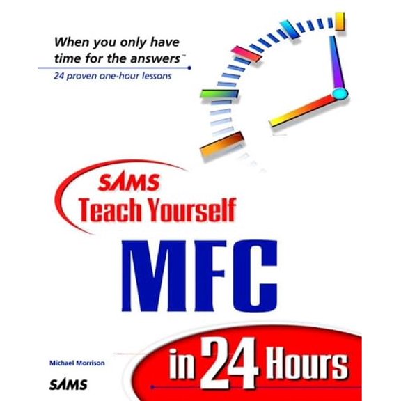 Pre-Owned Sams Teach Yourself MFC in 24 Hours, 9780672315534, 067231553X, Paperback, First Edition edition