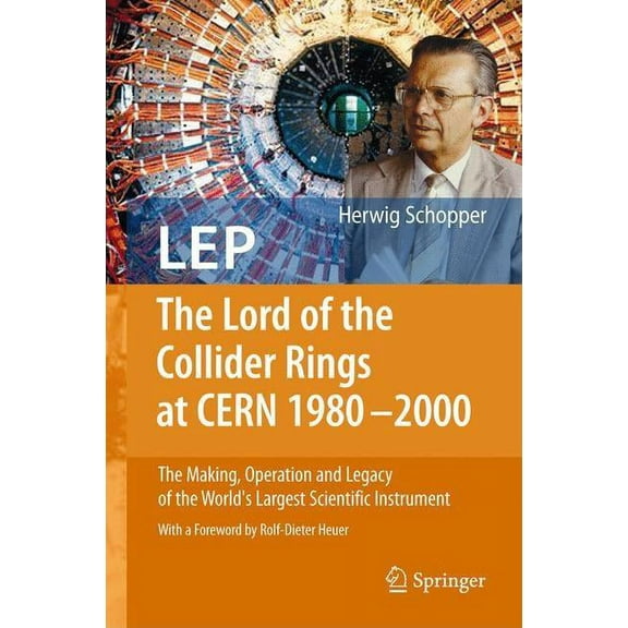 LEP - The Lord of the Collider Rings at CERN 1980-2000: The Making, Operation and Legacy of the World's Largest Scientif, (Hardcover)