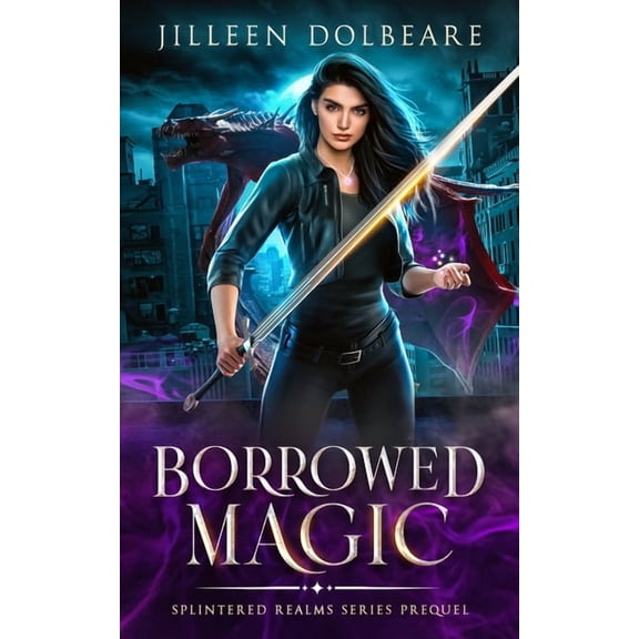 Splintered Realms Borrowed Magic: A Paranormal Women's Fiction Urban Fantasy, Book 0, (Paperback)