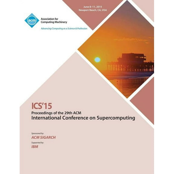 ICS 15 2015 International Conference on Supercomputing (Paperback)