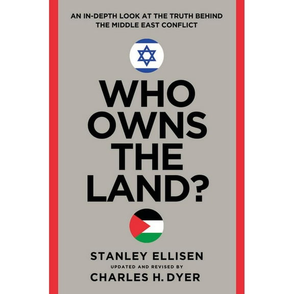 Who Owns the Land?: An In-Depth Look at the Truth Behind the Middle East Conflict, (Paperback)