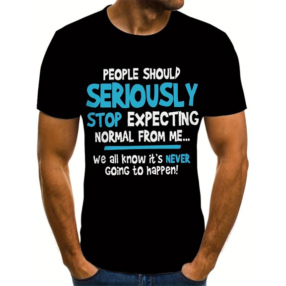 1 pc, 100% cotton T-shirt, Men's Stylish Alphabet Print "PEOPLE SHOULD SERIOUSLY STOP EXPECTING NORMAL FROM ME" T-shirt With Crew Neck And Short Sleeve