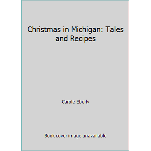Pre-Owned Christmas in Michigan: Tales and Recipes (Paperback) 0932296122 9780932296122