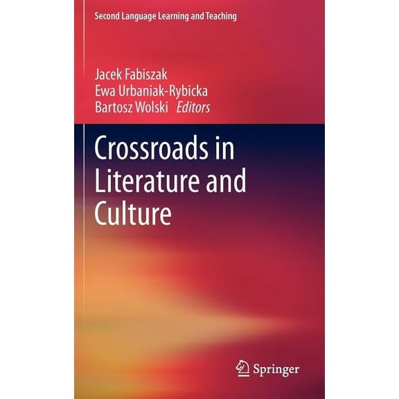 Second Language Learning and Teaching Crossroads in Literature and Culture, Book 0, (Hardcover)