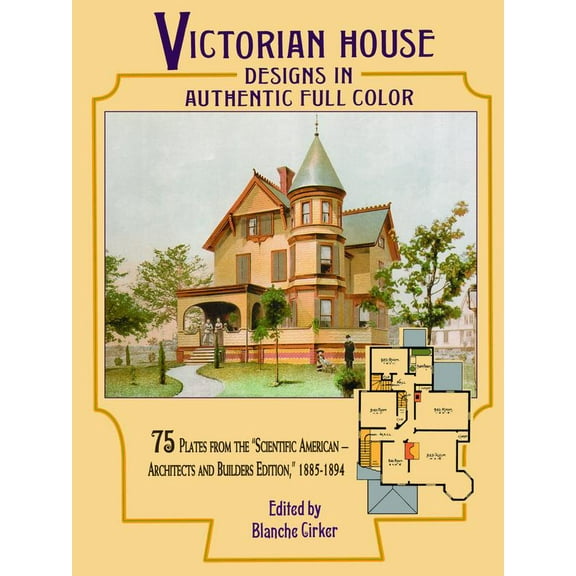 Pre-Owned Victorian House Designs in Authentic Full Color: 75 Plates from the Scientific American -- Architects and Builders Edition, 1885-1894 (Paperback) 0486294382 9780486294384