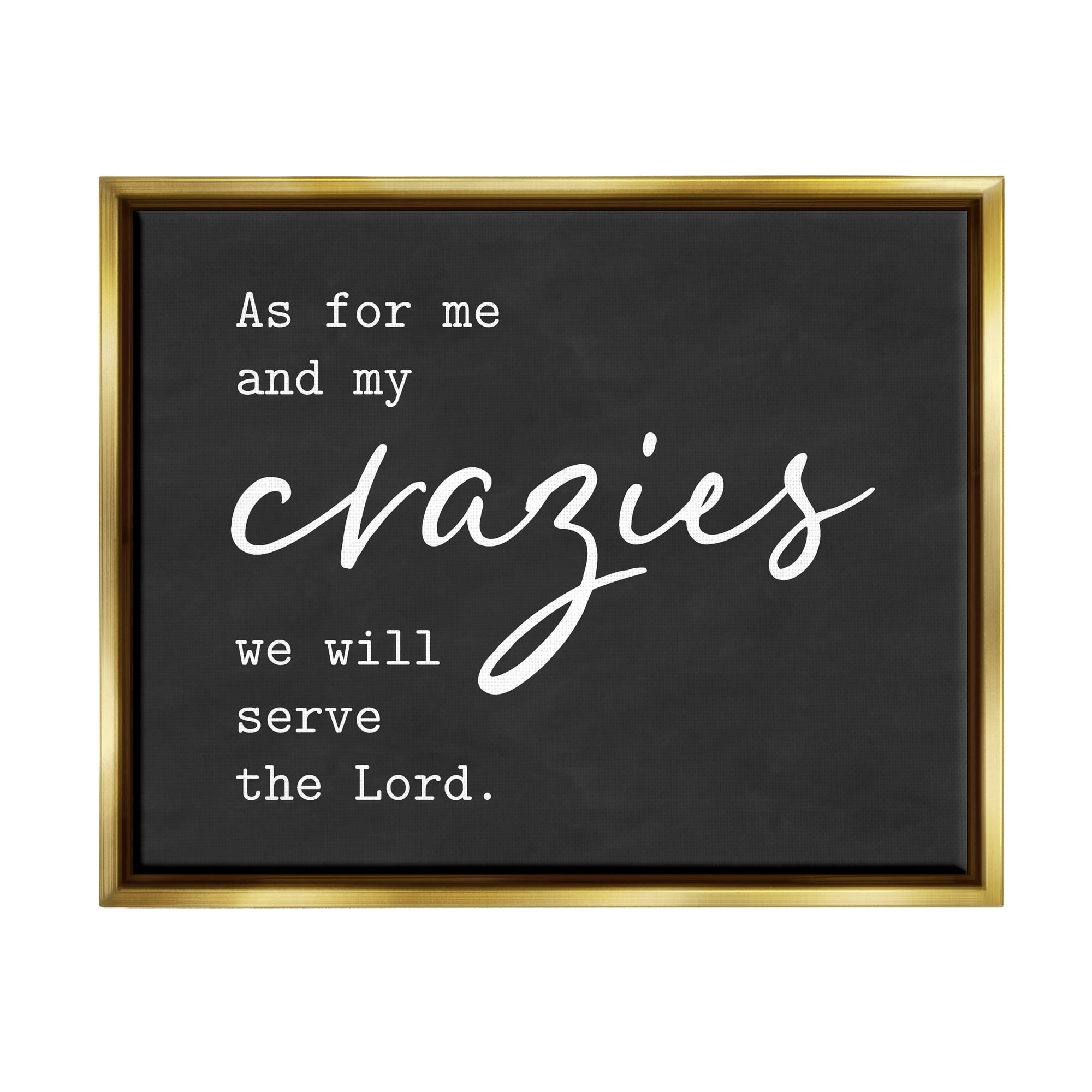 Stupell Industries Religious Family Quote Serve The Lord Humorous Phrase Graphic Art Metallic Gold Floating Framed Canvas Print Wall Art, Design by Lettered and Lined