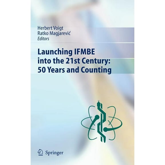 Launching Ifmbe Into the 21st Century: 50 Years and Counting, (Hardcover)
