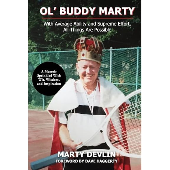 Pre-Owned Ol' Buddy Marty: With Average Ability and Supreme Effort, All Things Are Possible; A Memoir Sprinkled with Wit, Wisdom, and Inspiration, 9798218124748, , Paperback,