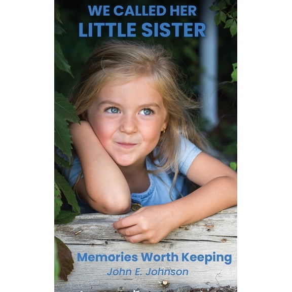 We Called Her Little Sister: Memories Worth Keeping, (Hardcover)