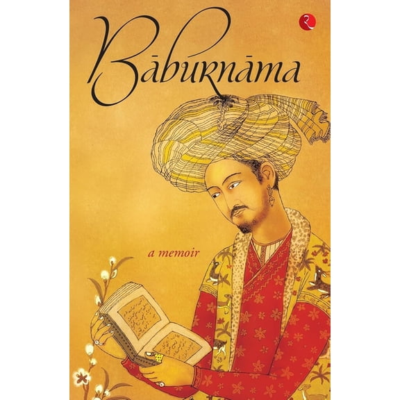 Baburnama: Zahiru'din Muhammad Babur Padshah Ghazi, (Paperback)