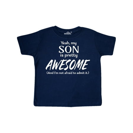 

Inktastic Yeah My Son is Pretty Awesome and I m Not Afraid to Admit It Gift Toddler Boy or Toddler Girl T-Shirt