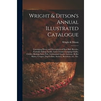 Wright & Ditson's Annual Illustrated Catalogue: Containing Prices and Descriptions of Base Ball, Bicycles, Football, Fishing Tackle, Lawn Tennis, Camping Outfits, Cricket, Bathing Suits, Polo, Gymnasi