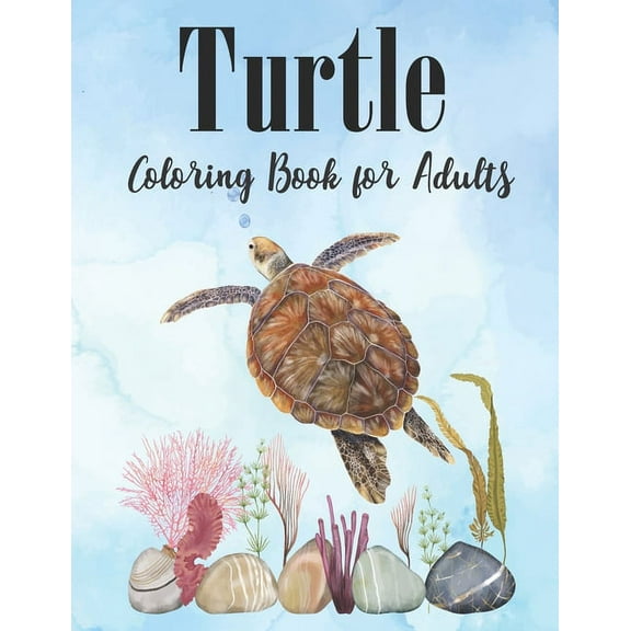 Turtle Coloring Book for Adults : Stress Relief Coloring Book For Grownups (Paperback)
