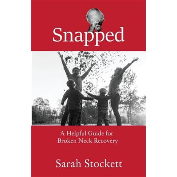 Pre-Owned Snapped: A Helpful Guide for Broken Neck Recovery, (Paperback)