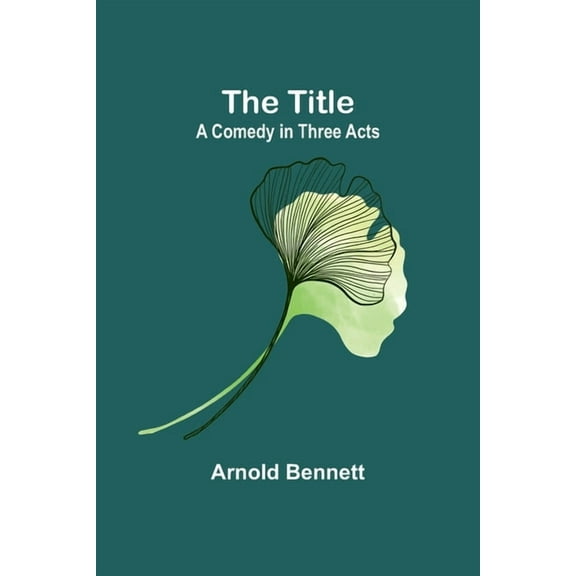 The Title: A Comedy in Three Acts, (Paperback)