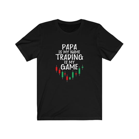 For Trader Papa is my Name Stock Trading is my Game Trader TShirt
