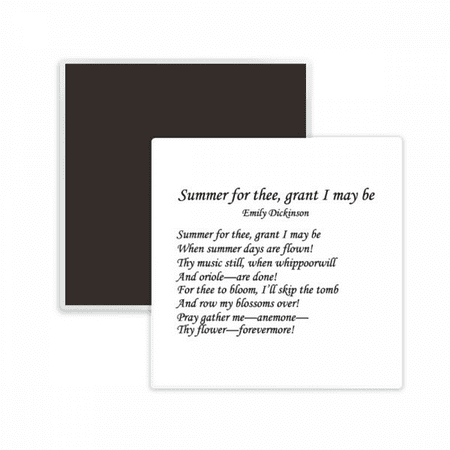 

Poetry Dickinson Summer Of Thee Square Ceracs Fridge Magnet Keepsake Memento