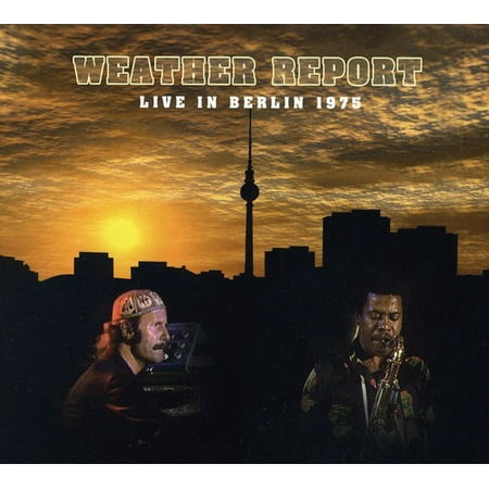 Weather Report - Live in Berlin 1975 [CD] (The Best Of Weather Report)
