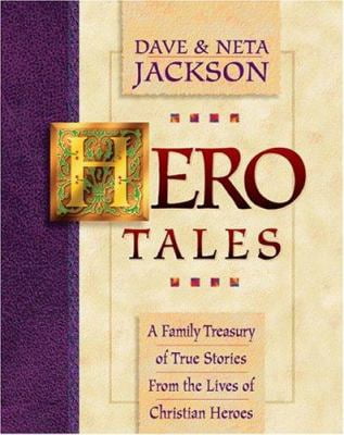 Hero Tales: A Family Treasury of True Stories from the Lives of Christian Heroes (Paperback) 076420078X 9780764200786