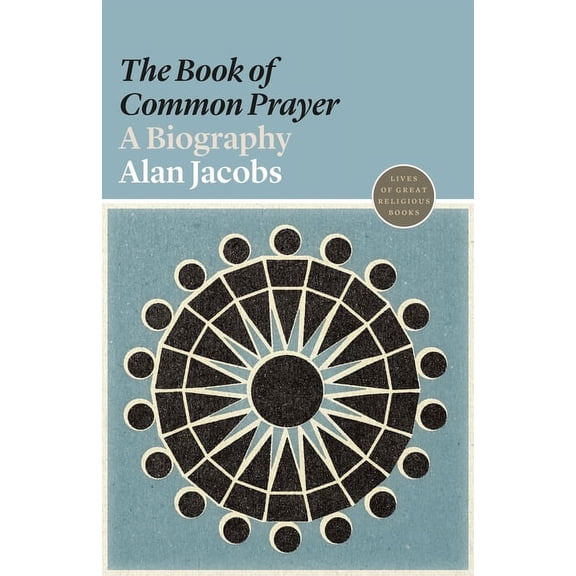 Lives of Great Religious Books The "book of Common Prayer": A Biography, Book 2, (Paperback)