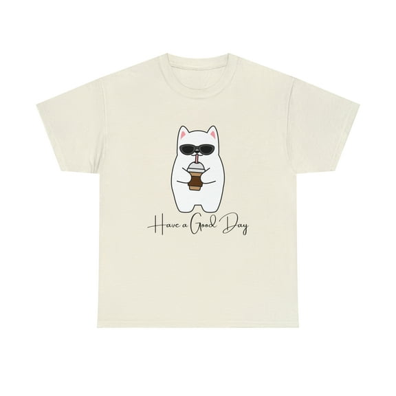 Have A Good Day | Cat Lovers Unisex T-Shirt