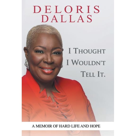 I Thought I Wouldn'T Tell It: A Memoir of Hard Life and Hope, (Hardcover)
