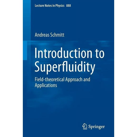 Lecture Notes in Physics Introduction to Superfluidity: Field-Theoretical Approach and Applications, Book 888, (Paperback)