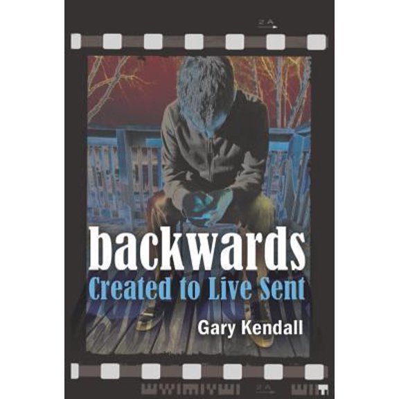 Pre-Owned Backwards: Created to Live Sent (Paperback) 1937602354 9781937602352