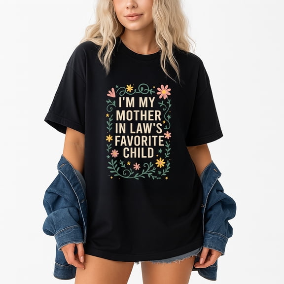 I'M My Mother In Law'S Favorite Child T-Shirt – Family Humor Theme – Son In Law Gift