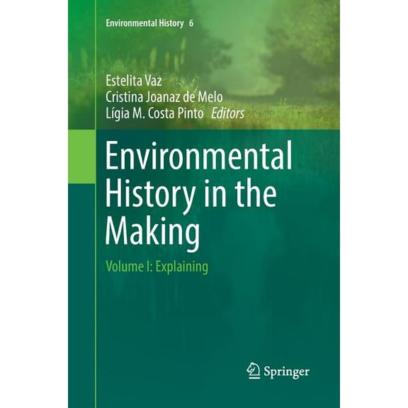 Environmental History Environmental History in the Making: Volume I: Explaining, Book 6, (Paperback)